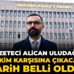 Gazeteci Alican Uludağ’ın Mahkeme Tarihi Açıklandı!