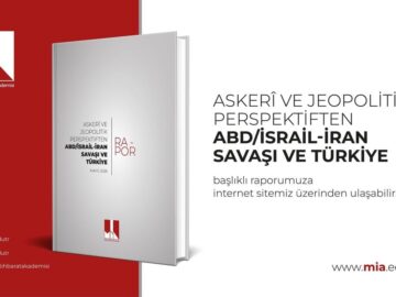 MİT Akademisi’nden Önemli Analiz: ABD-İsrail-İran Savaşının Türkiye Üzerindeki Etkileri